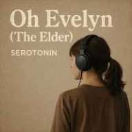Serotonin – Oh Evelyn (The Elder)